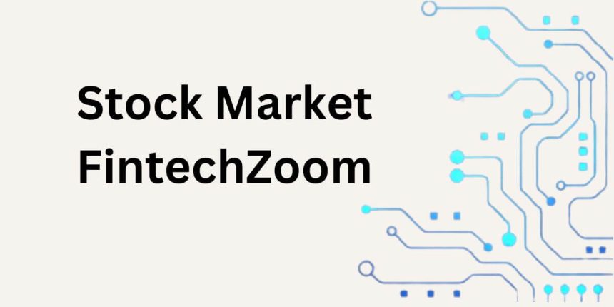 Understanding the Stock Market: An Overview by FintechZoom